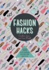 Fashion Hacks : 500 Stylish Wardrobe Solutions from Head to Toe - Book