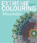 Extreme Colouring - Mandalas : Create a Masterpiece, One Splash of Colour at a Time - Book