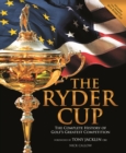 The Ryder Cup : The Complete History of Golf's Greatest Competition - Book