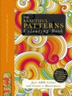 The Beautiful Patterns Colouring Book : Just Add Colour and Create a Masterpiece - Book