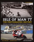 Isle of Man TT: The Photographic History : 100 Years of Images from the World's Greatest Road Race - Book