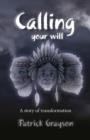 Calling Your Will : A Story of Transformation - Book