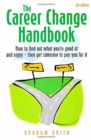 The Career Change Handbook 4th Edition : How to Find Out What You're Good at and Enjoy - Then Get Someone to Pay You for it - eBook