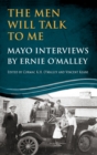 The Men Will Talk to Me: Mayo Interviews by Ernie O'Malley - Book