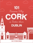 101 Reasons Why Cork is Better than Dublin - Book