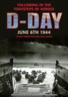 D-Day June 6 1944 : Following in the Footsteps of Heroes - Book