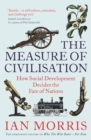 The Measure of Civilisation : How Social Development Decides the Fate of Nations - Book