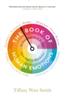 The Book of Human Emotions : An Encyclopedia of Feeling from Anger to Wanderlust - Book