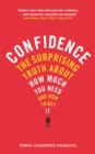 Confidence : The surprising truth about how much you need and how to get it - Book