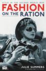 Fashion on the Ration : Style in the Second World War - Book