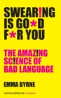 Swearing Is Good For You : The Amazing Science of Bad Language - Book