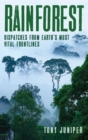 Rainforest : Dispatches from Earth's Most Vital Frontlines - Book