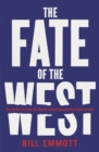 The Fate of the West : The Battle to Save the World's Most Successful Political Idea - Book