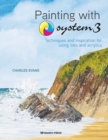 Painting with System3 : Techniques and inspiration for using acrylics and inks - eBook