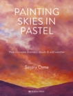 Painting Skies in Pastel : Creating dramatic clouds and atmospheric skyscapes - eBook