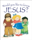 Would You Like to Know Jesus? - Book
