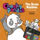 Cheeky Pandas: The Drum Machine : A Story about Joy - Book