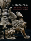 Il Bresciano : Bronze-Caster of Renaissance Venice - Book