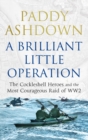 A Brilliant Little Operation : The Cockleshell Heroes and the Most Courageous Raid of World War 2 - eBook