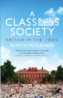 A Classless Society : Britain in the 1990s - eBook