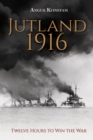 Jutland 1916 : Twelve Hours to Win the War - Book