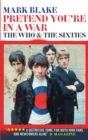 Pretend You're In A War : The Who and the Sixties - Book