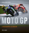 Moto GP - a photographic celebration : Over 200 photographs from the 1970s to the present day of the world's best riders, bikes and GP circuits - eBook