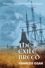 The Exile Breed : The Pitiless Epic of the Irish Famine Diaspora - Book