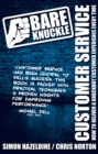 Bare Knuckle Customer Service : How To Deliver A Knockout Customer Experience Every Time - Book