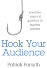 Hook Your Audience : Anecdotes, Quips and Quotations for Business Speakers - Book