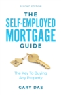 The Self-Employed Mortgage Guide : The Key To Buying Any Property - Book