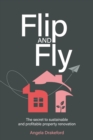 Flip and Fly : The secret to sustainable and profitable property renovation - Book
