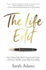 The Life Edit : Get clarity, take back control and create a fabulous midlife, using daily journalling - Book