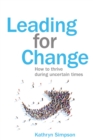 Leading for Change : How to thrive in uncertain times - Book