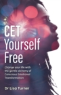 CET Yourself Free : Change your life with the gentle alchemy of Conscious Emotional Transformation - Book