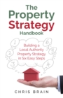 The Property Strategy Handbook : Building a Local Authority property strategy in six easy steps - Book