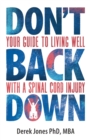 Don't Back Down : Your guide to living well with a spinal cord injury - Book
