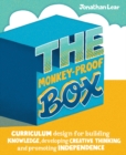 The Monkey-Proof Box : Curriculum design for building knowledge, developing creative thinking and promoting independence - Book