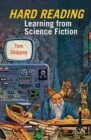 Hard Reading: Learning from Science Fiction - Book