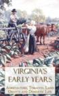 Virginia's Early Years : Agriculture, Tobacco, Land Grants and Domestic Life - Book