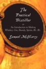 The Practical Distiller, or An Introduction to Making Whiskey, Gin, Brandy, Spirits, &c. &c. - Book