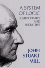 A System of Logic : Ratiocinative and Inductive - Book