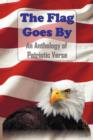The Flag Goes By : an Anthology of Patriotic Verse - Book