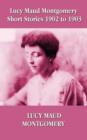 Lucy Maud Montgomery Short Stories 1902-1903 - Book