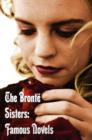 The Bronte Sisters : Famous Novels - Unabridged - Wuthering Heights, Agnes Grey, The Tenant of Wildfell Hall, Jane Eyre - Book
