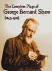 The Complete Plays of George Bernard Shaw (1893-1921), 34 Complete and Unabridged Plays Including : Mrs. Warren's Profession, Caesar and Cleopatra, Man - Book