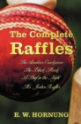 The Complete Raffles (complete and Unabridged) Includes : The Amateur Cracksman, The Black Mask (aka Raffles: Further Adventures of the Amateur Cracksman), A Thief in the Night and Mr. Justice Raffles - Book