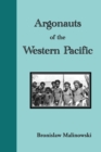 Argonauts of the Western Pacific : An Account of Native Enterprise and Adventure in the Archipelagoes of Melanesian New Guinea - Book