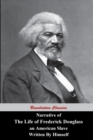 Narrative Of The Life Of Frederick Douglass, An American Slave, Written by Himself - Book