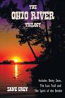 The Ohio River Trilogy Including (Complete and Unabridged) Betty Zane, the Last Trail and the Spirit of the Border - Book